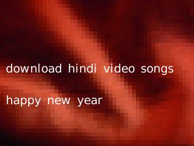 download hindi video songs happy new year