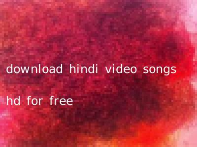 download hindi video songs hd for free