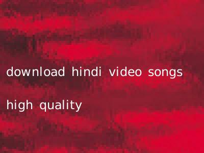 download hindi video songs high quality
