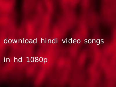 download hindi video songs in hd 1080p