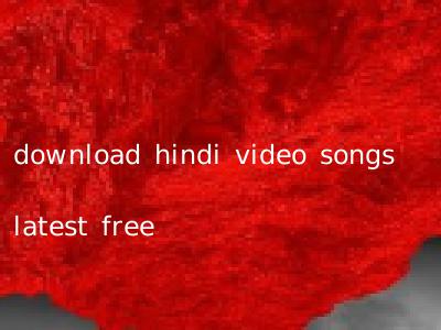 download hindi video songs latest free