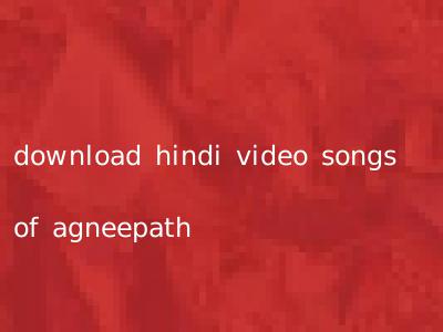 download hindi video songs of agneepath