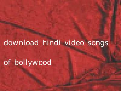 download hindi video songs of bollywood