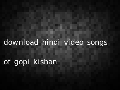 download hindi video songs of gopi kishan