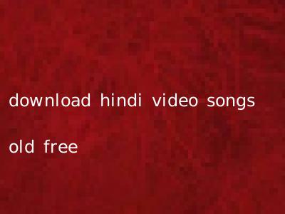 download hindi video songs old free