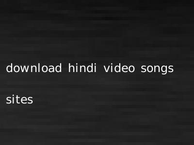 download hindi video songs sites