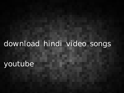 download hindi video songs youtube