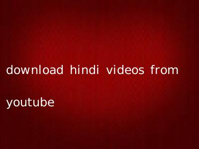 download hindi videos from youtube