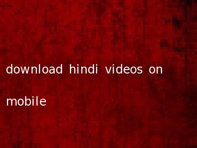 download hindi videos on mobile