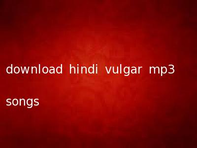 download hindi vulgar mp3 songs