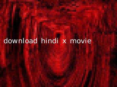 download hindi x movie