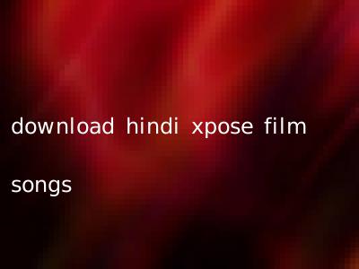 download hindi xpose film songs