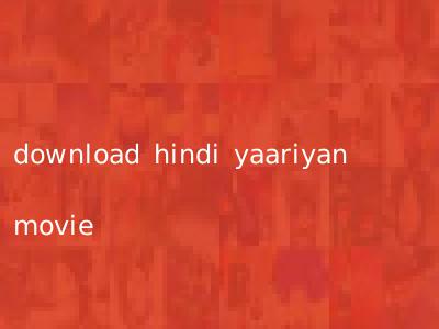 download hindi yaariyan movie