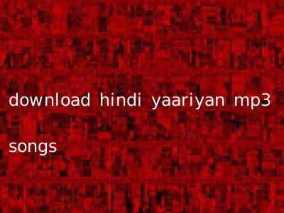 download hindi yaariyan mp3 songs