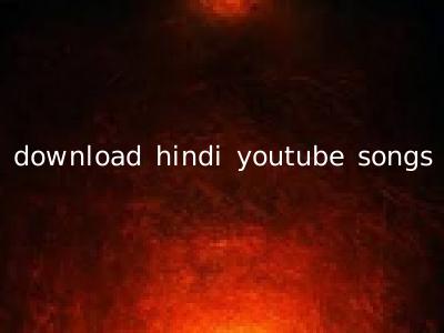 download hindi youtube songs
