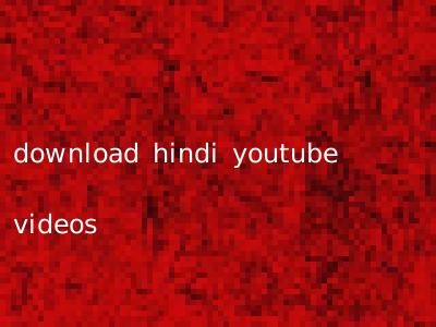 download hindi youtube videos