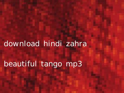 download hindi zahra beautiful tango mp3