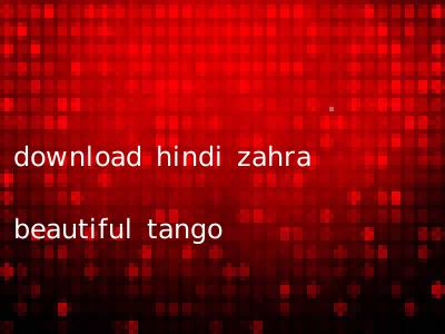 download hindi zahra beautiful tango