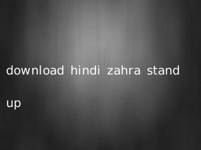 download hindi zahra stand up