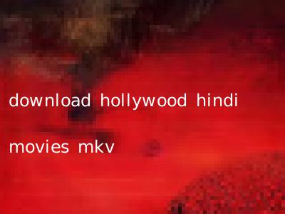 download hollywood hindi movies mkv