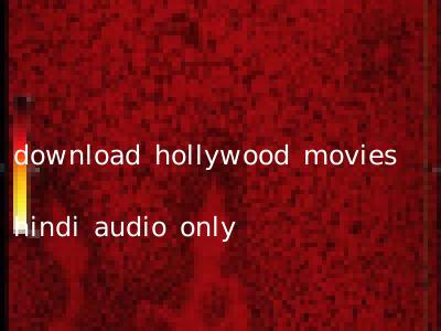 download hollywood movies hindi audio only