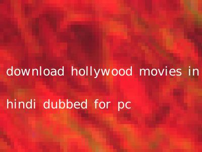 download hollywood movies in hindi dubbed for pc