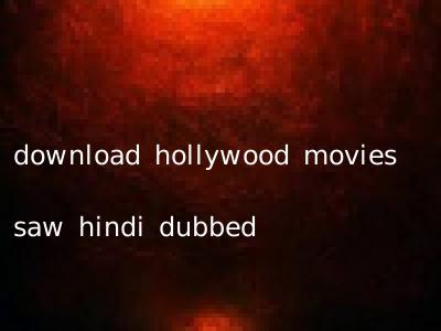 download hollywood movies saw hindi dubbed