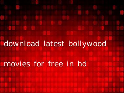 download latest bollywood movies for free in hd