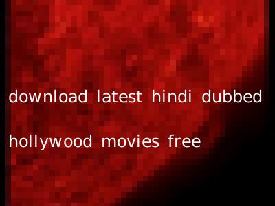 download latest hindi dubbed hollywood movies free