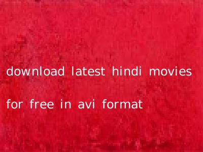 download latest hindi movies for free in avi format