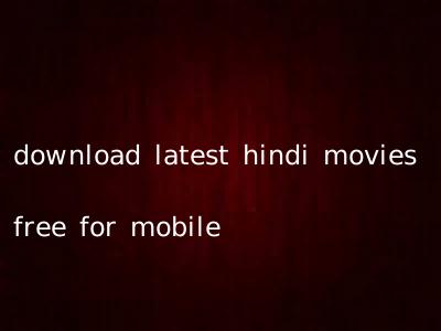 download latest hindi movies free for mobile