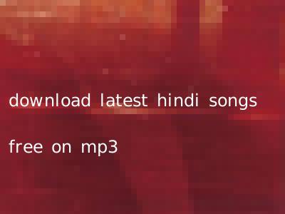 download latest hindi songs free on mp3