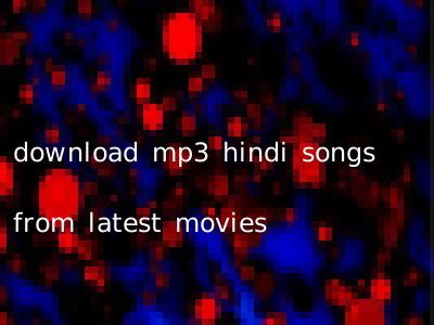 download mp3 hindi songs from latest movies