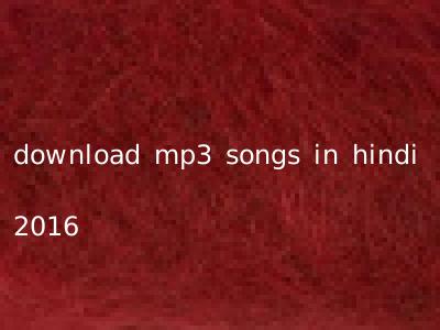 download mp3 songs in hindi 2016