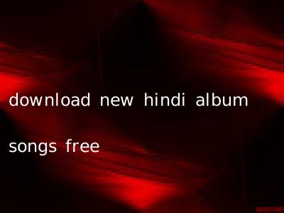 download new hindi album songs free
