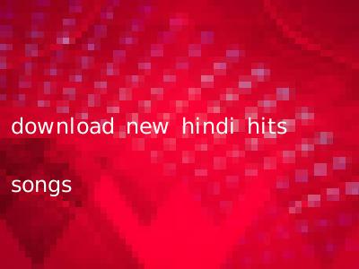 download new hindi hits songs