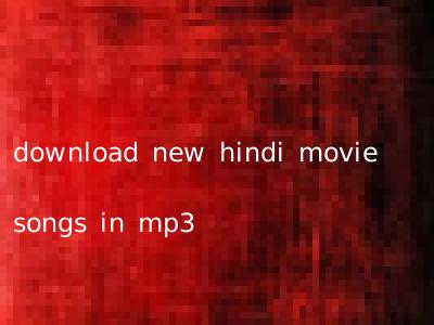 download new hindi movie songs in mp3