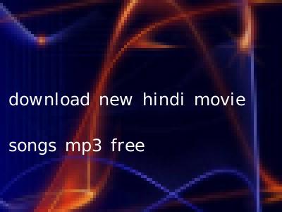 download new hindi movie songs mp3 free