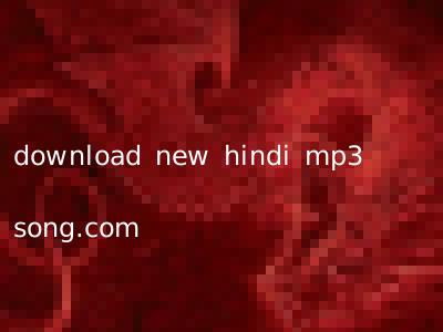 download new hindi mp3 song.com