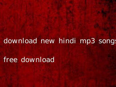download new hindi mp3 songs free download