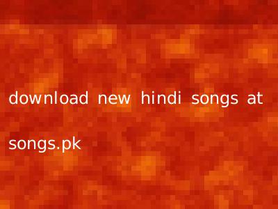 download new hindi songs at songs.pk