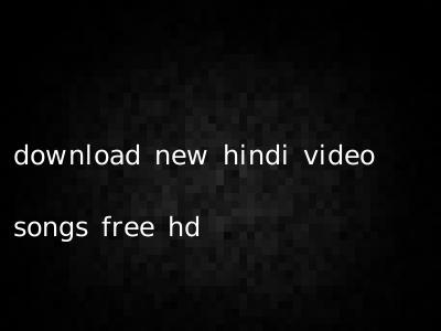 download new hindi video songs free hd