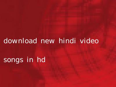 download new hindi video songs in hd