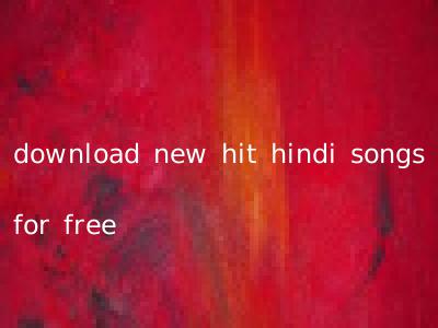download new hit hindi songs for free
