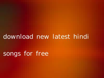 download new latest hindi songs for free