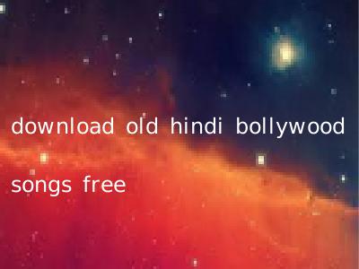 download old hindi bollywood songs free