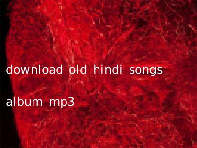 download old hindi songs album mp3
