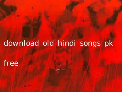 download old hindi songs pk free