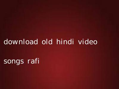 download old hindi video songs rafi