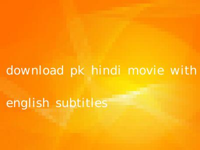 download pk hindi movie with english subtitles
